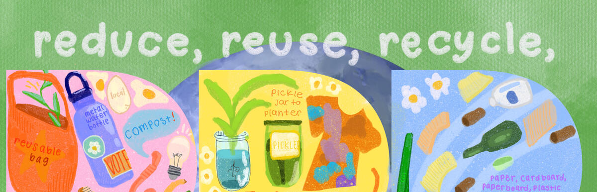 Recycle-themed graphic with the text "reduce, reuse, recycle" and "we only get one earth."