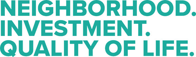 Neighborhood. Investment. Quality of Life.