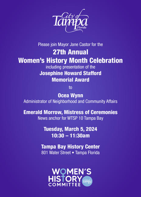 27th Annual Women's History Month Celebration - including presentation of the Josephine Howard Stafford Memorial Award to Ocea Wynn, Administrator of Neighborhood and Community Affairs - Tuesday, March 5, 2024 10:30-11:30 am - Tampa Bay History Center - 801 Water Street, Tampa FL