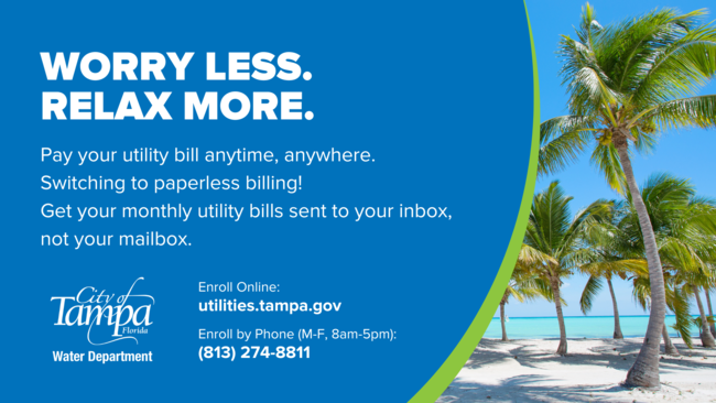 Worry less. Relax more. Pay your utility bill anytime, anywhere. Switching to paperless billing! Get your monthly utility bills sent to your inbox, not your mailbox.